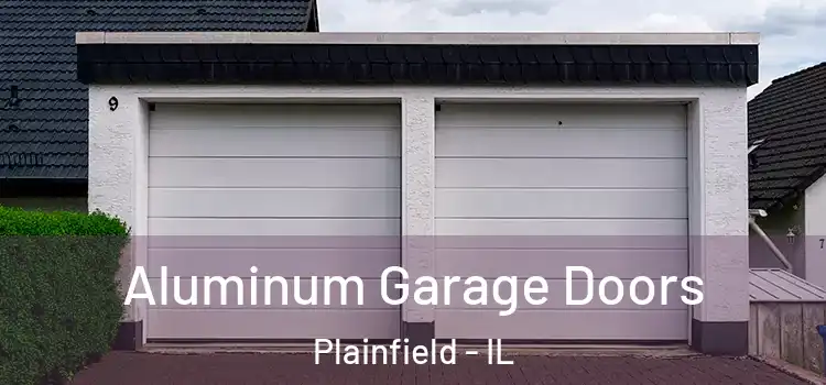  Aluminum Garage Doors Plainfield - IL