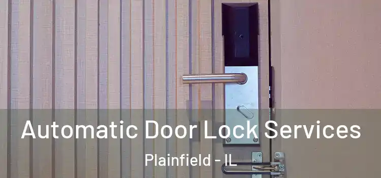  Automatic Door Lock Services Plainfield - IL