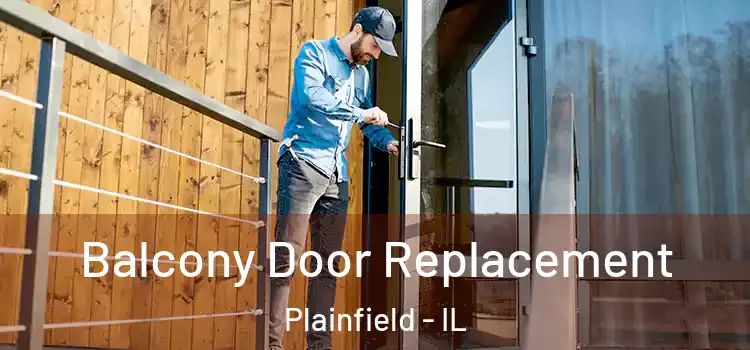  Balcony Door Replacement Plainfield - IL