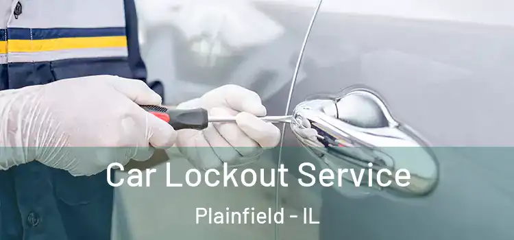  Car Lockout Service Plainfield - IL