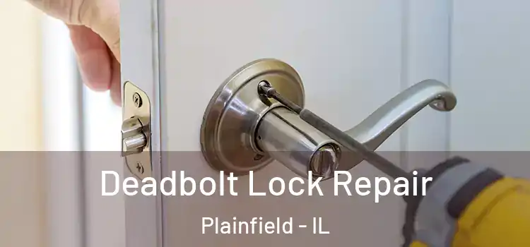 Deadbolt Lock Repair Plainfield - IL