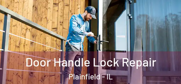  Door Handle Lock Repair Plainfield - IL