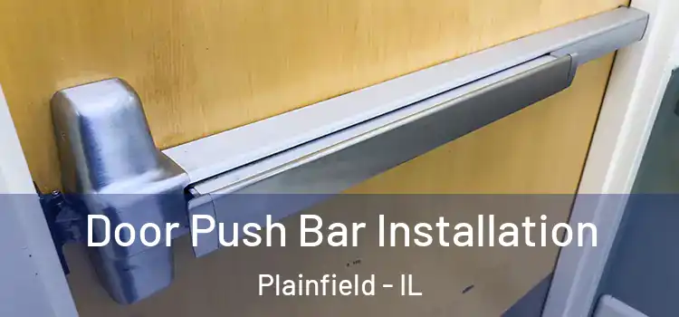 Door Push Bar Installation Plainfield - IL