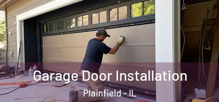  Garage Door Installation Plainfield - IL