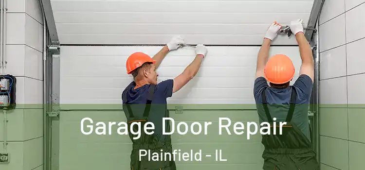  Garage Door Repair Plainfield - IL