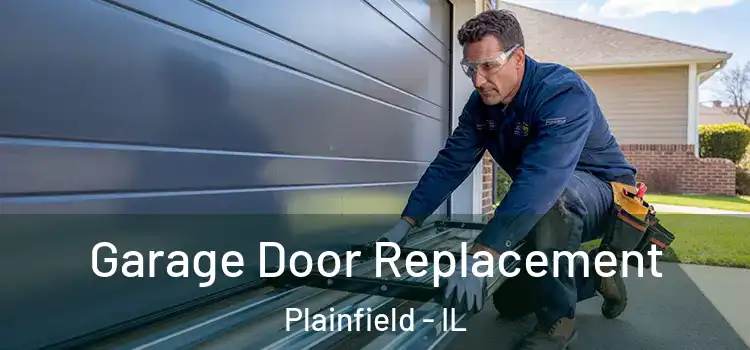  Garage Door Replacement Plainfield - IL