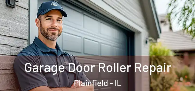  Garage Door Roller Repair Plainfield - IL