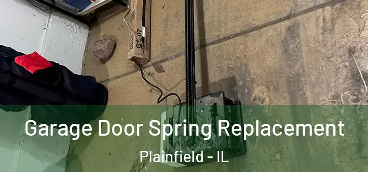  Garage Door Spring Replacement Plainfield - IL