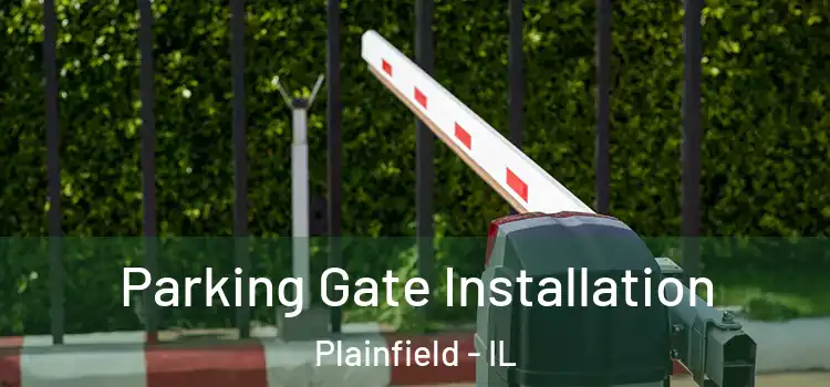 Parking Gate Installation Plainfield - IL