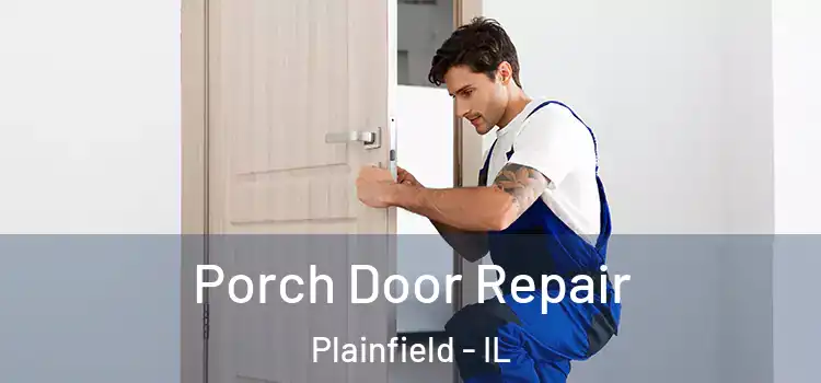  Porch Door Repair Plainfield - IL
