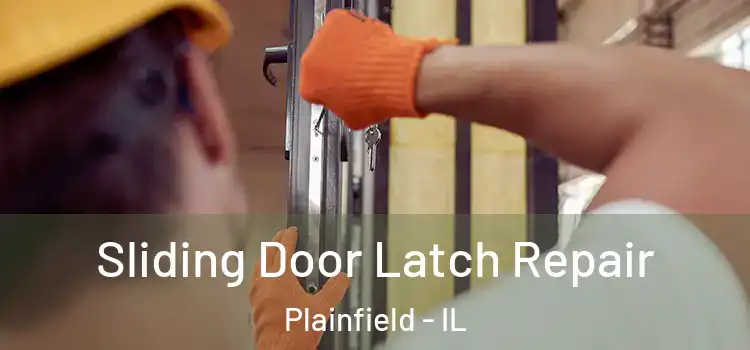  Sliding Door Latch Repair Plainfield - IL