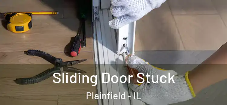  Sliding Door Stuck Plainfield - IL