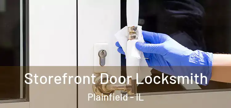  Storefront Door Locksmith Plainfield - IL